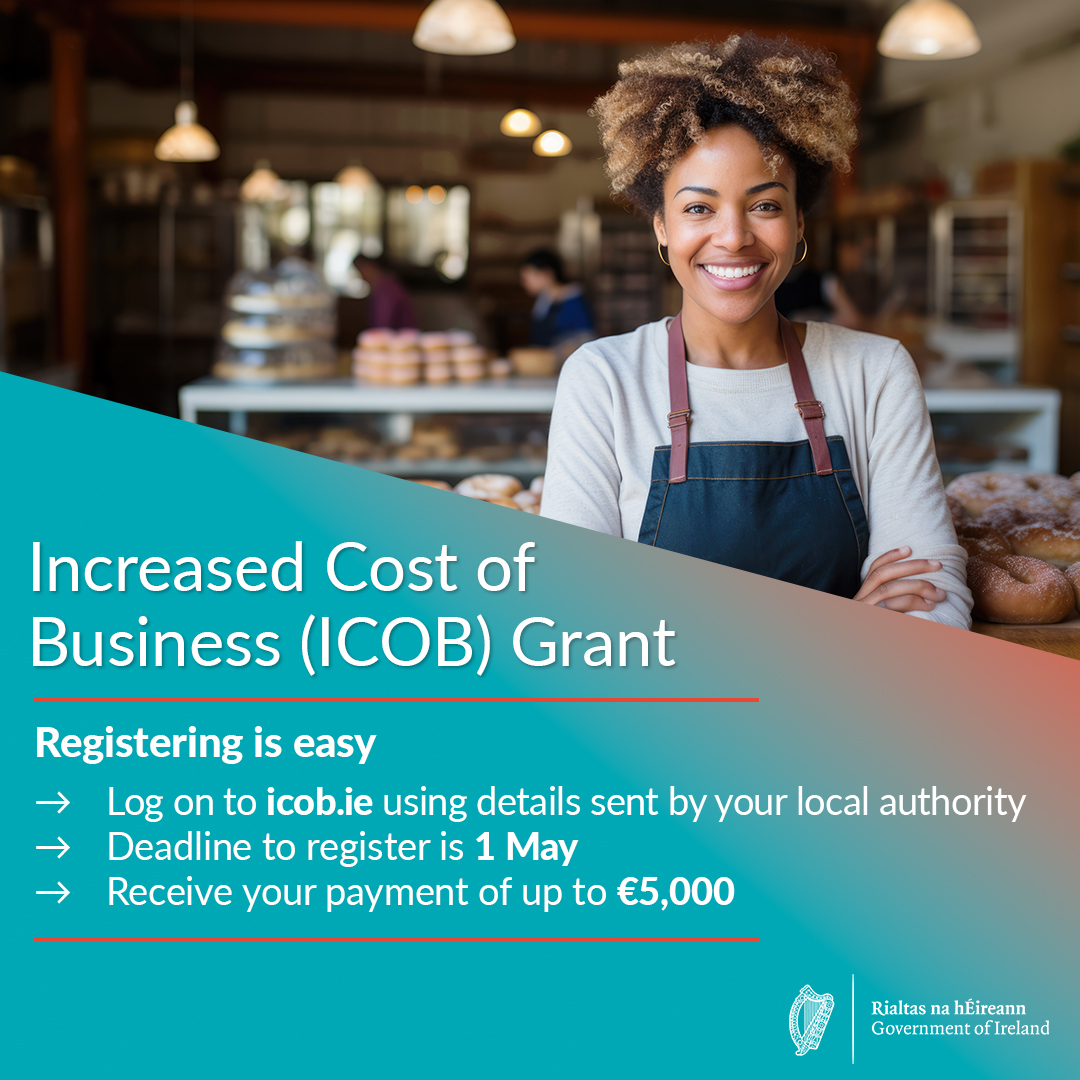 Increased costs have placed significant pressure on Irish businesses. To help, Government is providing €257 million for the Increased Cost of Business (ICOB) grant to small and medium businesses who pay commercial rates. Register for your grant today at icob.ie