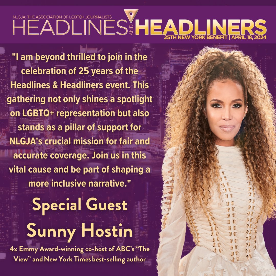 According to Special Guest Sunny Hostin, Headlines & Headliners 'not only shines a spotlight on LGBTQ+ representation but also stands as a pillar of support for NLGJA's crucial mission for fair and accurate coverage.'