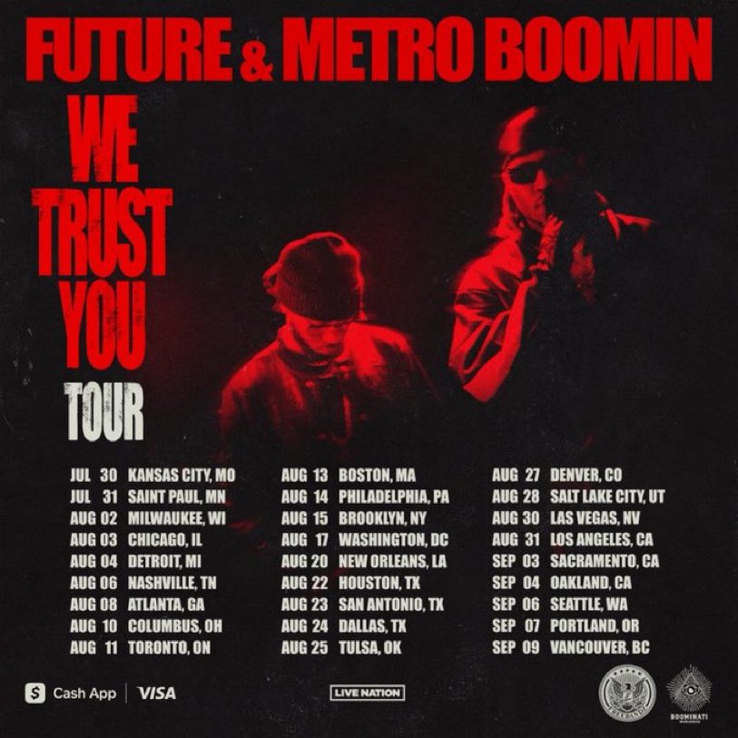 🚨 WE TRUST YOU TOUR 🚨

👤 FUTURE & METRO BOOMIN

📆 JULY 30TH - SEPTEMBER 9TH