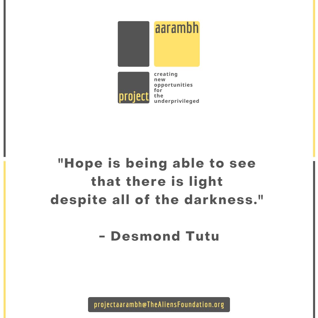 'Hope is being able to see that there is light despite all of the darkness.' 

- Desmond Tutu

#TheAliensAngels #AliensAngels #TheAliensFoundation #ProjectAarambh #employment #unemployment #India #jobs #hiring #HR #humanresources