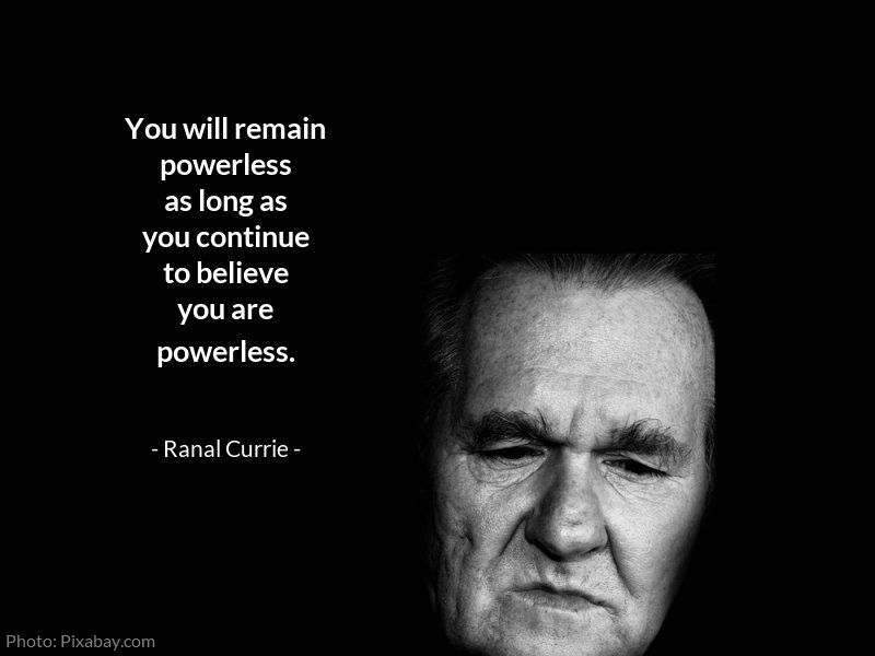 You will remain powerless as long as you continue to believe you are powerless. #quote #quotesmith55 #belief #power #TuesdayTreasure