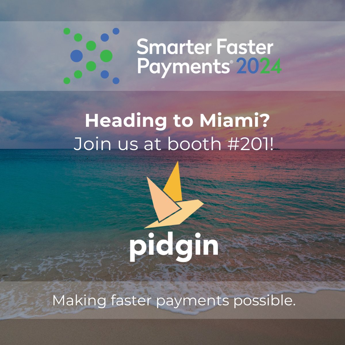 Heading to Miami for Nacha Smarter Faster Payments? 
Come visit us at booth #201 from May 6-9th  to learn more about how Pidgin can help your financial institution embrace faster payments! 
We hope to see you there! 
Learn more here: hubs.ly/Q02r6-X-0
#Fasterpayments #Nacha