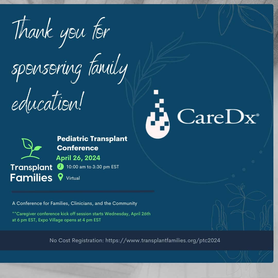 We want to say a big thank you to CareDx for sponsoring the 2024 Pediatric Transplant Conference. Visit them: caredx.com Register: transplantfamilies.org/ptc2024