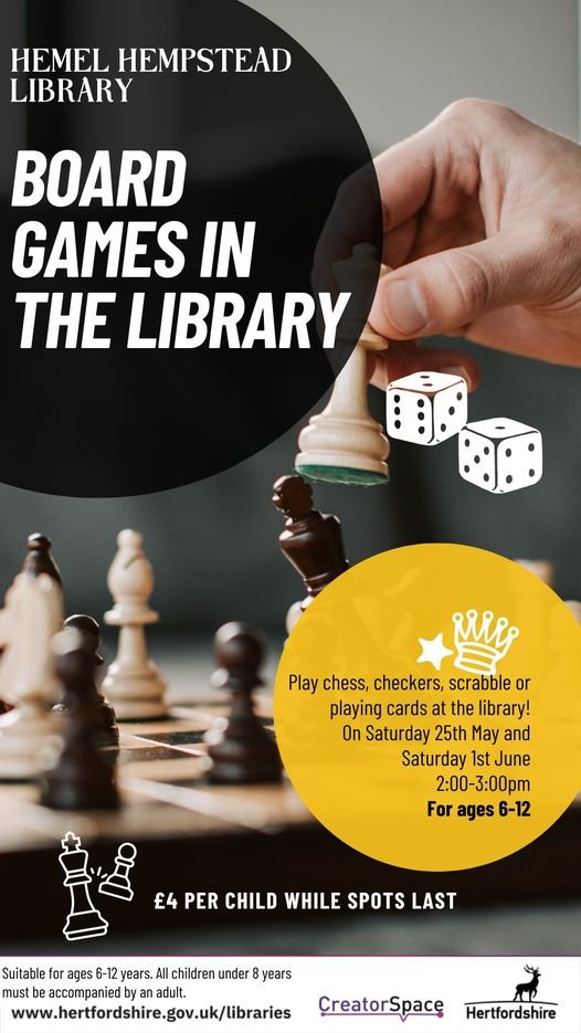 Board Games @ Hemel Hempstead Library!

Play Chess, Checkers, Scrabble, or Playing Cards at the Library! 25th May and 1st June, 2-3pm. 6-12.