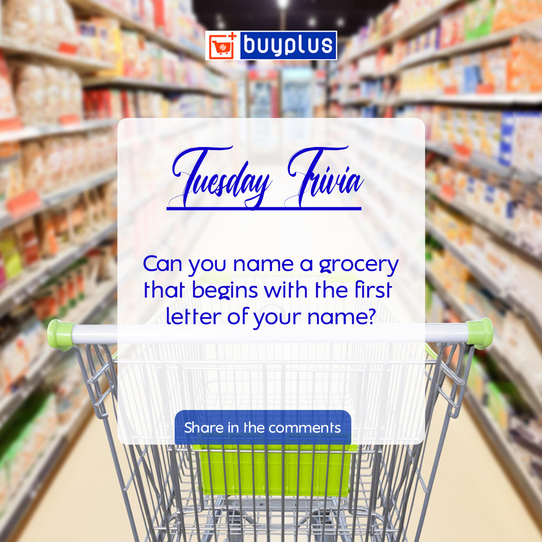 Let's play a game🎊 What grocery (s) can you think of that begins with the first letter of your name?
Share your answers in the comments below👍

#TuesdayChallenge #BrainTeaserFun #buyplusng #plusineverybuy