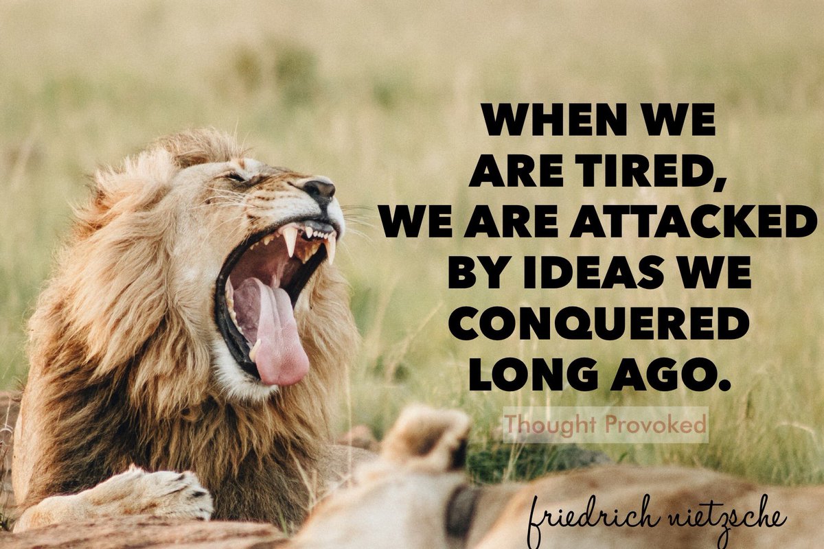 When we are tired we are attacked by ideas we conquered long ago. #quotes #IQRTG