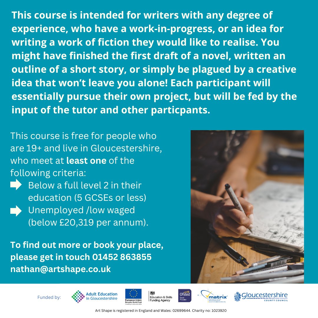 This course is intended for writers with any degree of experience who have a work-in-progress, or an idea for writing a work of fiction they would like to realise. Book your place: 01452 863855 or email nathan@artshape.co.uk #ArtShape #Local #Glos #WritingSkills