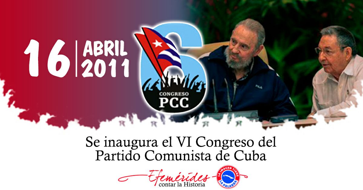 2011 | Se inaugura el VI Congreso del Partido Comunista de Cuba #GirónVictorioso #ContinuamosPaLante