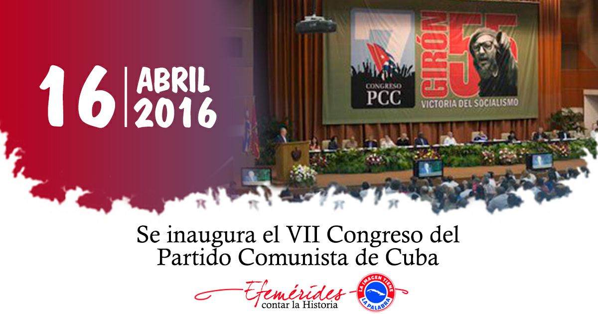 2016 | Se inaugura el VII Congreso del Partido Comunista de Cuba #GirónVictorioso #ContinuamosPaLante