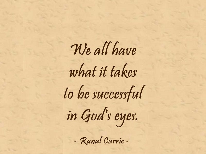 We all have what it takes to be successful in God's eyes. #quote #quotesmith55 #God #Success