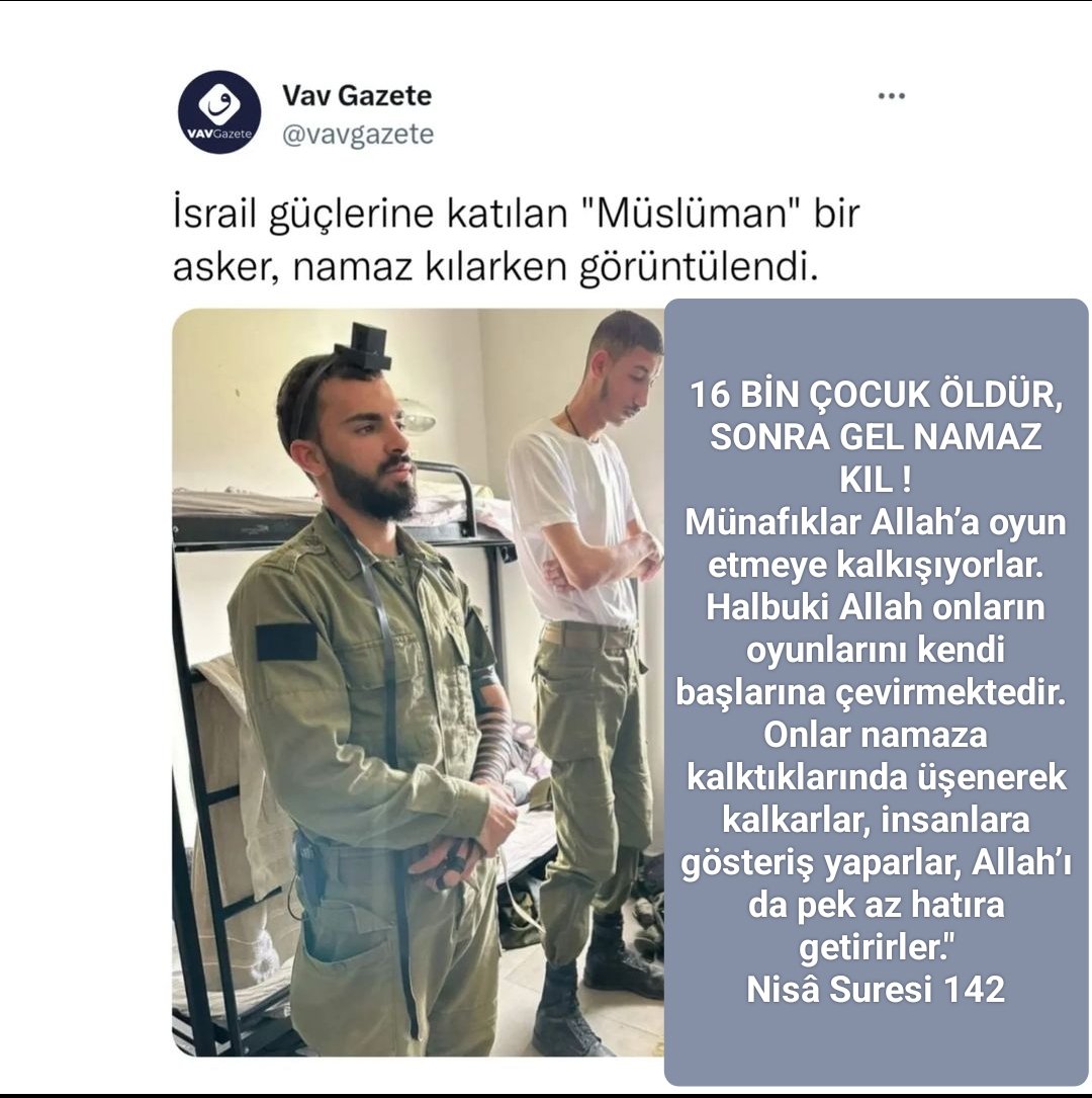 ABDUSSAMEDTAYFU's tweet photo. 16 BİN ÇOCUK ÖLDÜR,
SONRA GEL NAMAZ KIL
Münafıklar Allah’a oyun etmeye kalkışıyorlar. Halbuki Allah onların oyunlarını kendi başlarına çevirmektedir. 
Onlar namaza kalktıklarında üşenerek kalkarlar, insanlara gösteriş yaparlar, Allah’ı da pek az hatıra getirirler.
Nisâ Suresi 142 https://t.co/U38P6d2yll