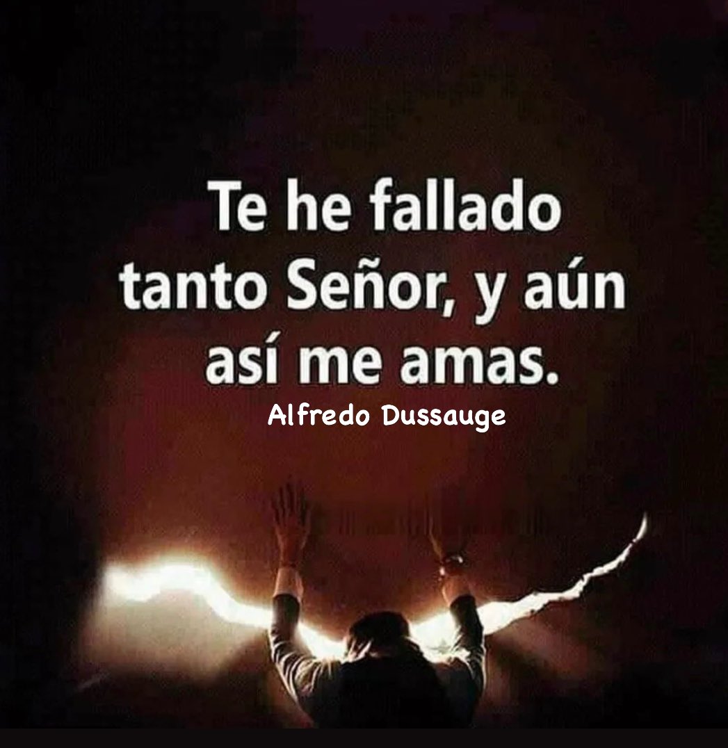 “Te he fallado tanto Señor, y aún así me amas.” #TeQuiero #Dios #FelizMartes