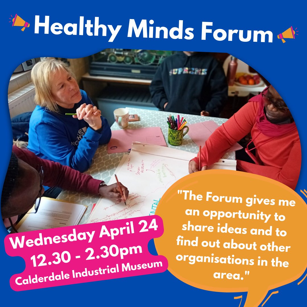 📣 Coming up next week... Our next Forum meeting is Wednesday 24 April, 12.30 - 2.30pm at @CaldIndusMuseum Want to join? Book on now: eventbrite.com/cc/healthy-min… Any questions? Contact Georgia: georgia@healthymindscalderdale.co.uk Or call our office at 01422 345154