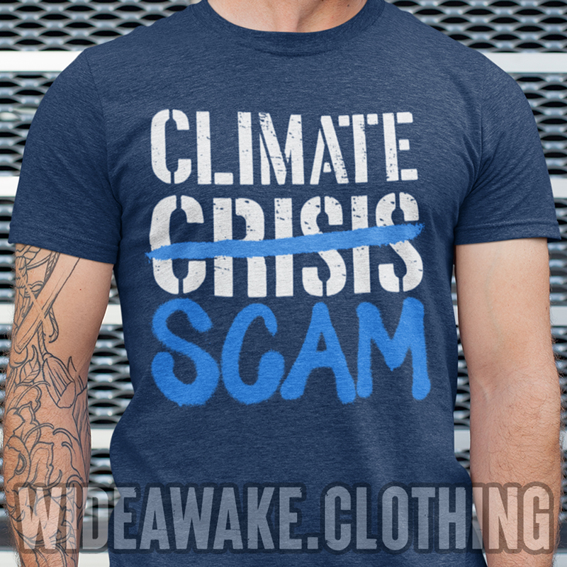The 'climate crisis' is really the climate scam. Retweet if you agree! T-shirt/hoodie available here: wideawake.clothing/collections/cl… Use discount code TWITTER15 for 15% off your order!