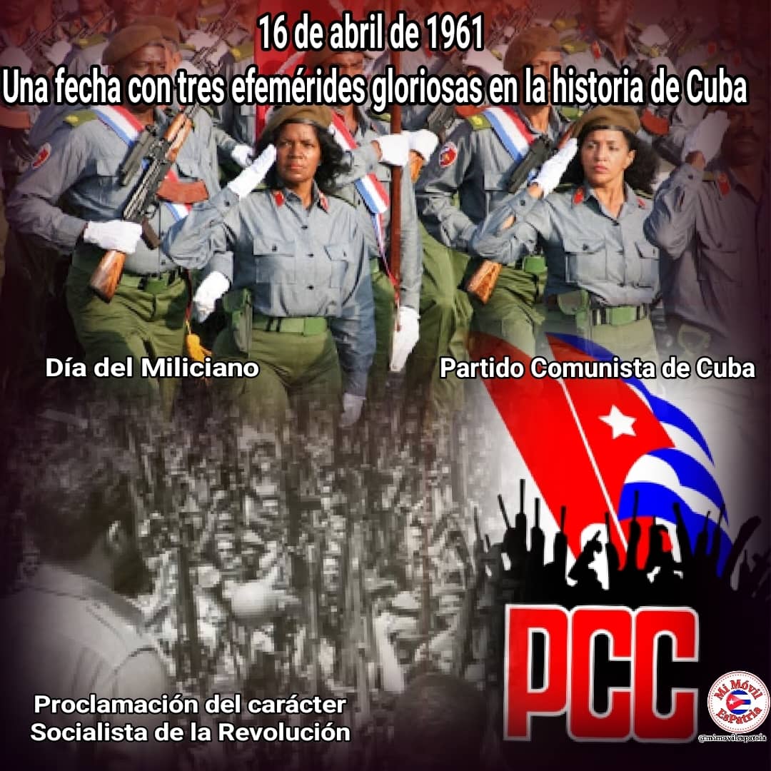 El 16 de abril de 1961, resume tres efemérides gloriosas para el pueblo cubano. Una la declaración del carácter socialista de la Revolución cubana. Otra, el Día del Miliciano. Y la tercera, la fundación del Partido Comunista de Cuba #PCCCuba