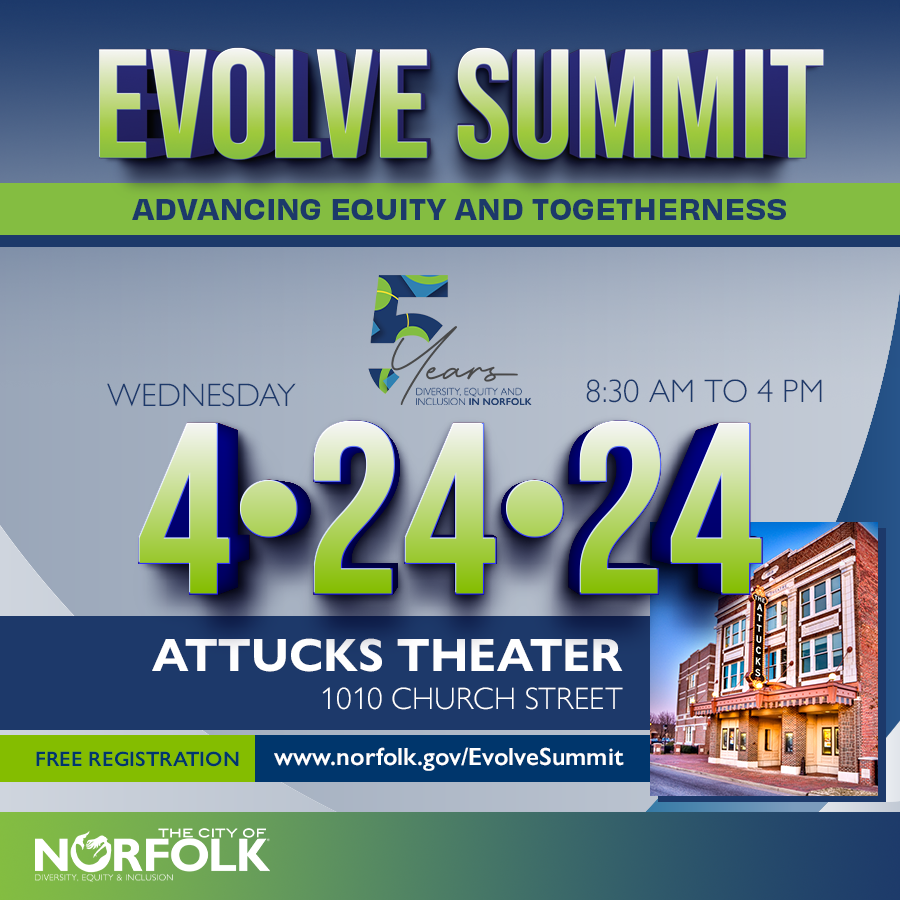 Join the City of Norfolk’s Office of Diversity, Equity & Inclusion, and fellow Impact Leaders for EVOLVE SUMMIT: Advancing Equity and Togetherness.
🗓️ Wednesday, April 24
⏰ 8:30 a.m. - 4 p.m.
📍 Attucks Theatre (1010 Church Street)
✅ norfolk.gov/EvolveSummit