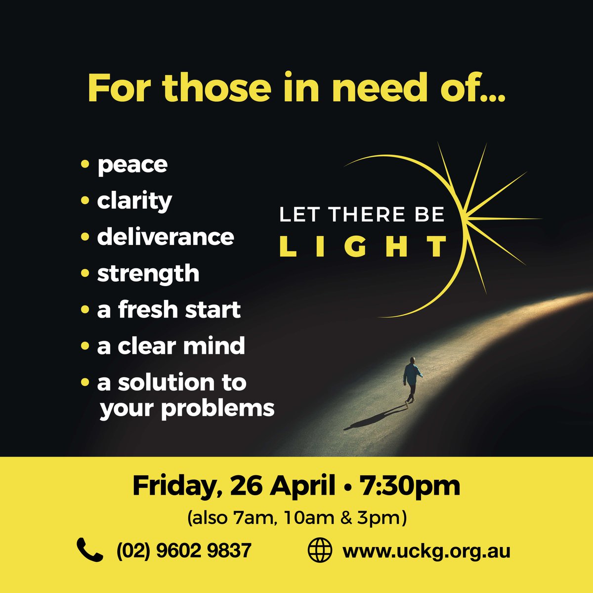 'Then God said, “Let there be light”; and there was light.' (Genesis 1:3) 

#LetThereBeLight 
📅 Fri, 26 April  
⏱ 7:30pm
📍153 Northumberland St, #LiverpoolNSW & all
other Universal churches⛪️

#Sydney #Melbourne #Brisbane #SpiritualAttack #Insomnia #Depression #Peace #UCKG