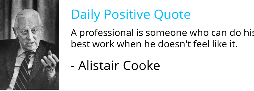 #positivequote by British Journalist, Television Host #alistaircooke (1908 - 2004) johnfgroom.com/blog/1997/08/1…