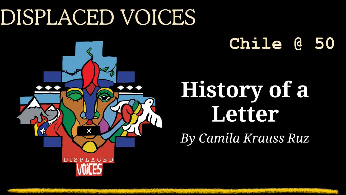 10/28 History of a Letter. By Camila Krauss Ruz. Article Link: livingrefugeearchive.org/researchpublic… #DisplacedVoicesChileChile