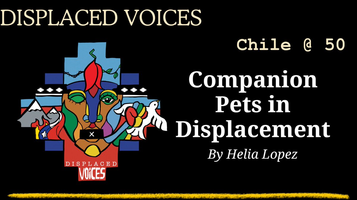18/28 Companion Pets in Displacement. By Helia Lopez. Article Link: livingrefugeearchive.org/researchpublic… #DisplacedVoicesChile