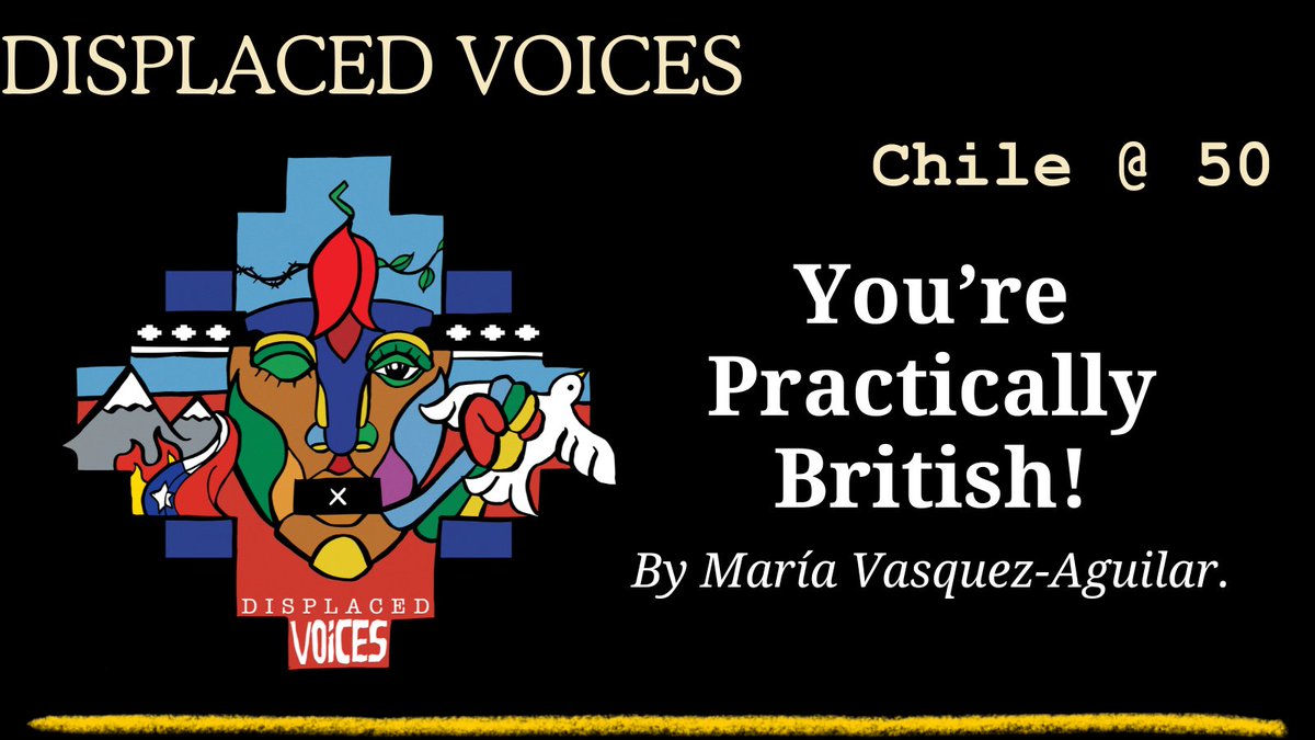 21/27 You’re Practically British!. By María Vasquez-Aguilar. Article Link: livingrefugeearchive.org/researchpublic… #DisplacedVoicesChile #Poetry