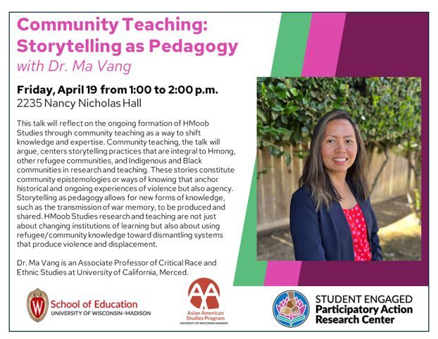 Community Teaching: Storytelling as Pedagogy with Dr. Ma Vang this Friday, April 19 from 1:00 to 2:00 p.m. in room 2235 Nancy Nicholas Hall. #CSEAS