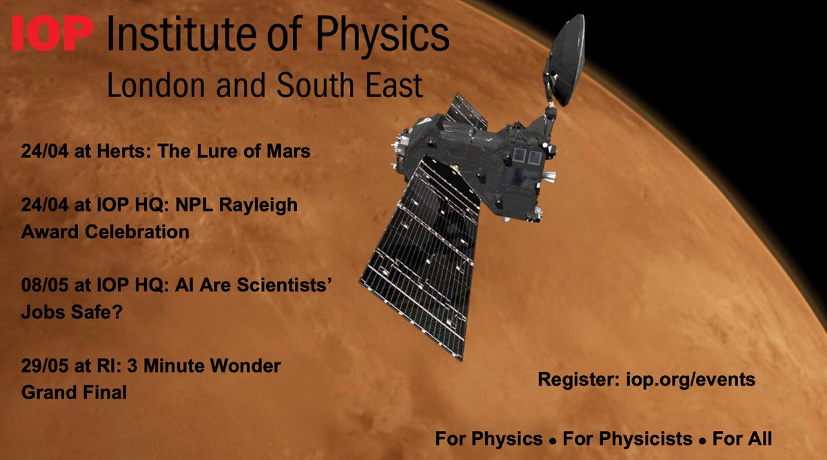 Upcoming Public Events 24/04 at Herts: The Lure of Mars 24/04 at IOP HQ: NPL Rayleigh Award Celebration 08/05 at IOP HQ: AI Are Scientists’ Jobs Safe? 29/05 at RI: 3 Minute Wonder Grand Final Register: linktr.ee/ioplse @PhysicsNews @PhysicsWorld