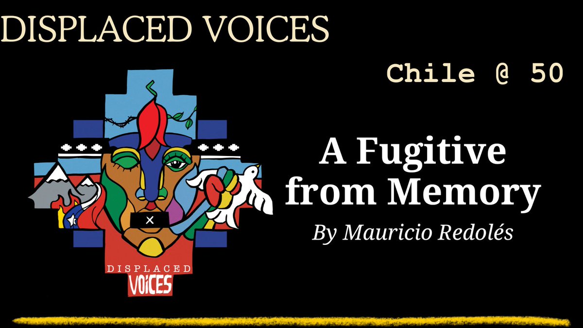 25/28 A Fugitive from Memory. By Mauricio Redolés. Article in English. Article Link: livingrefugeearchive.org/researchpublic… #DisplacedVoicesChile