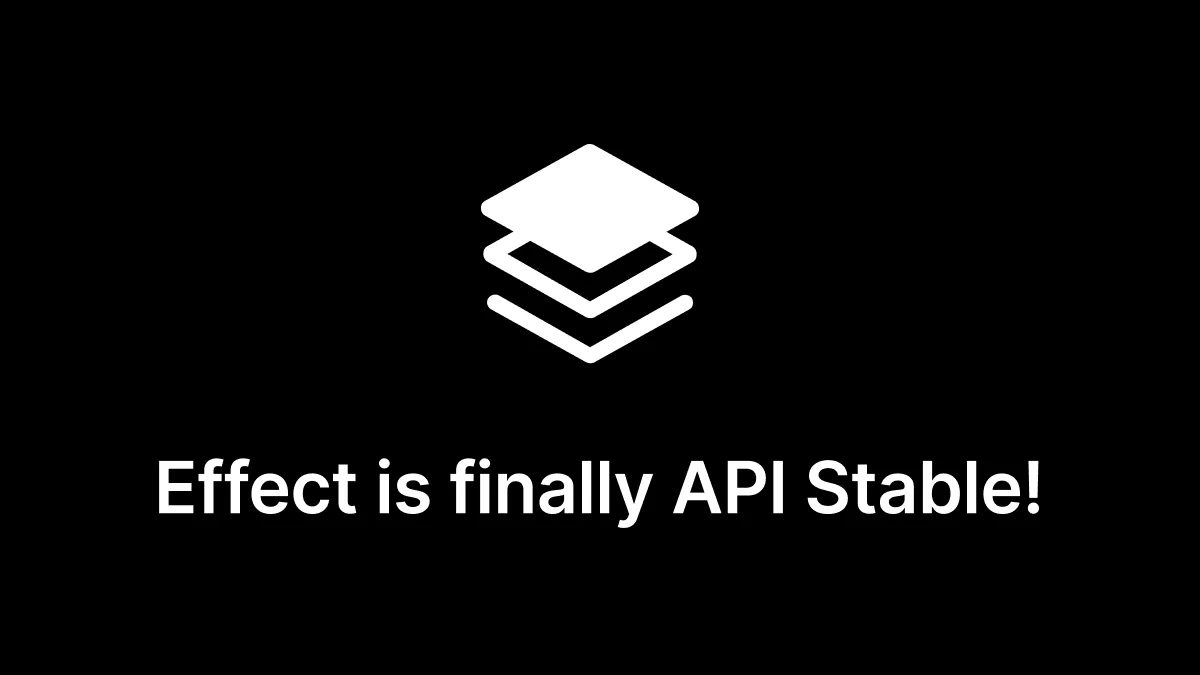 Effect is finally API stable