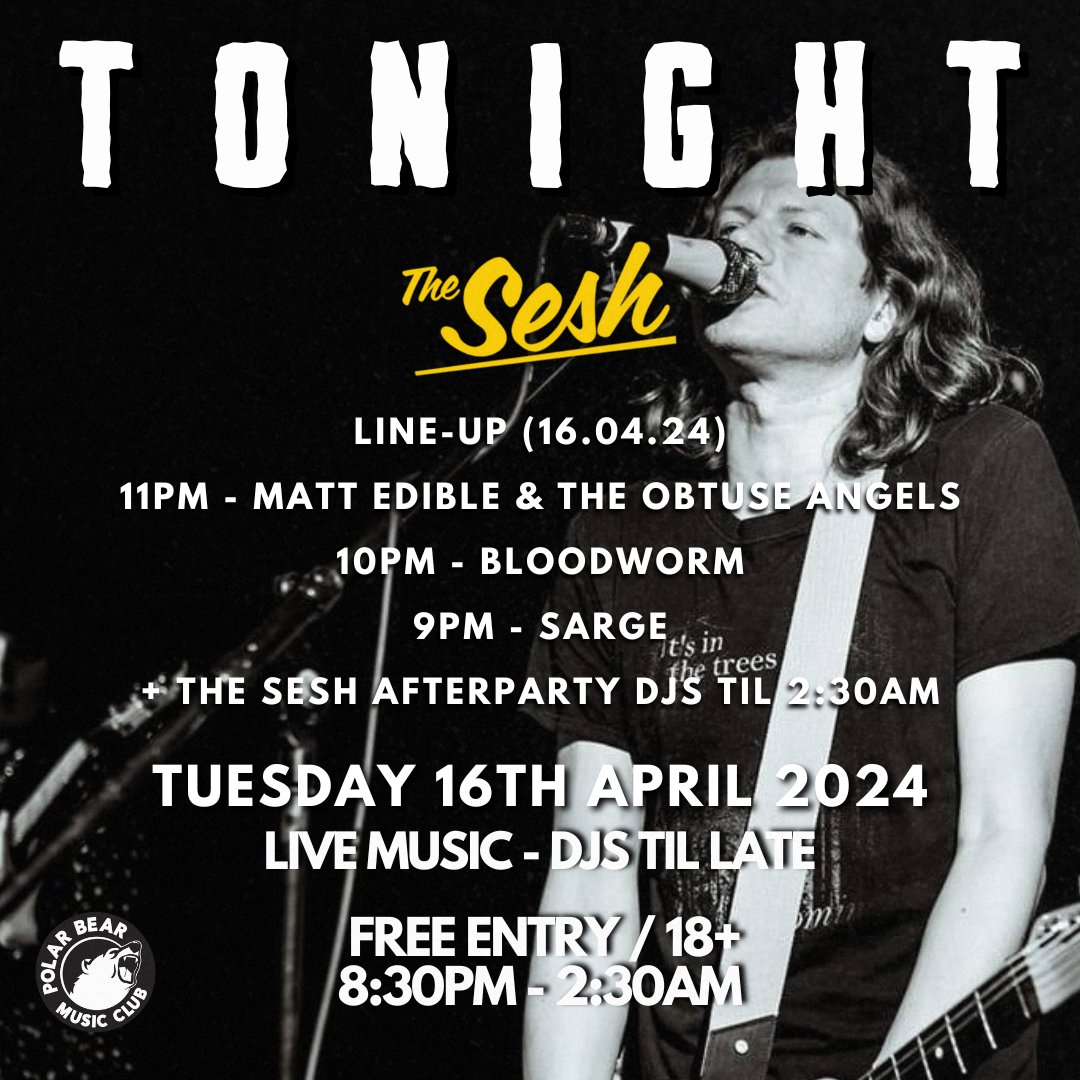 TONIGHT AT THE SESH! ✨ EVERY TUESDAY AT @PolarBearRoars FREE ENTRY / 18+ LIVE MUSIC - DJS TIL LATE ✨ LINE-UP (16TH APRIL) 11:00PM - @MattEdible 10:00PM - Bloodworm 9:00PM - SARGE + @theseshhull AFTERPARTY DJS TIL 2:30AM #Hull #PolarBearHull