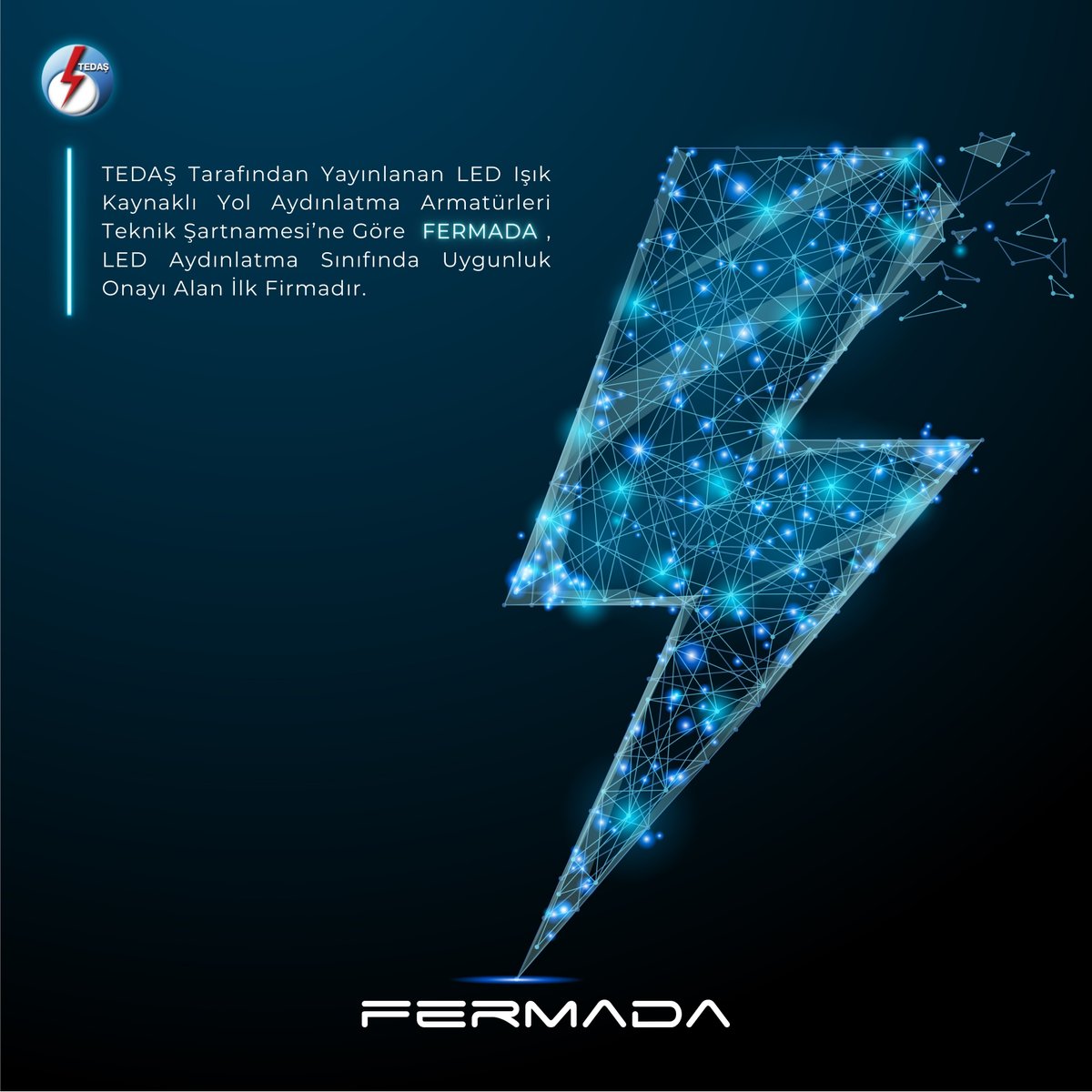 TEDAŞ tarafından yayınlanan LED Işık Kaynaklı Yol Aydınlatma Armatürleri Teknik Şartnamesi'ne göre #FERMADA, #LED #aydınlatma sınıfında uygunluk onayı alan ilk firmadır.

Detaylı bilgi: fermada.com.tr

#ledlights #ledlighting #ledlighting #tedaş #sokakaydinlatma