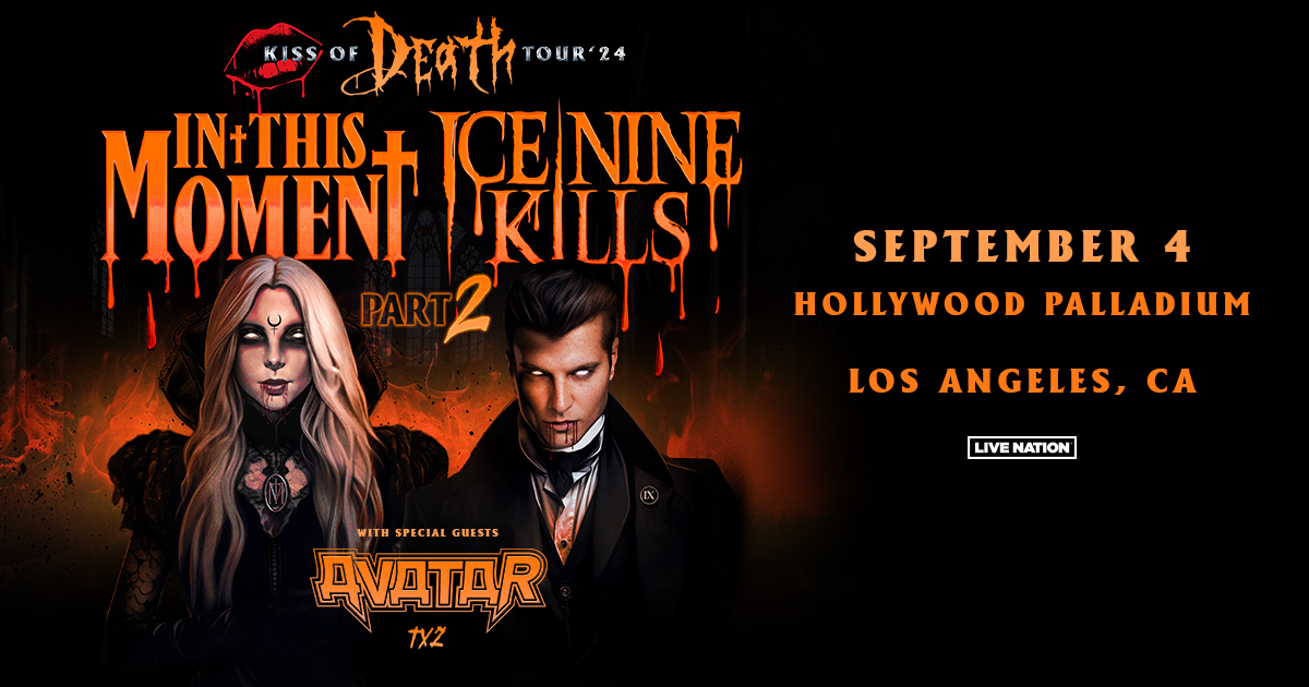 JUST ANNOUNCED 🔥 In This Moment & Ice Nine Kills bring the 'Kiss Of Death Part 2' tour to the Hollywood Palladium on September 4th! 💥 Presale starts now. Use code: RIFF 💥 Tickets go on sale on Friday 4/19 at 10AM. 🔗 More info: livemu.sc/3xC7d2R