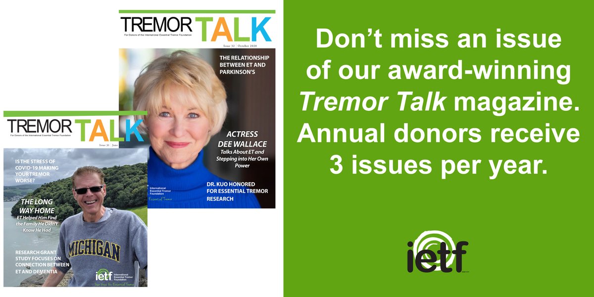 Our Tremor Talk magazine is filled with stories about perseverance, new assistive devices and what's happening in the area of ET research. To receive 3 issues in the mail annually, make a donation to the IETF. Donations support printing and postage. bit.ly/3sgF8Wd