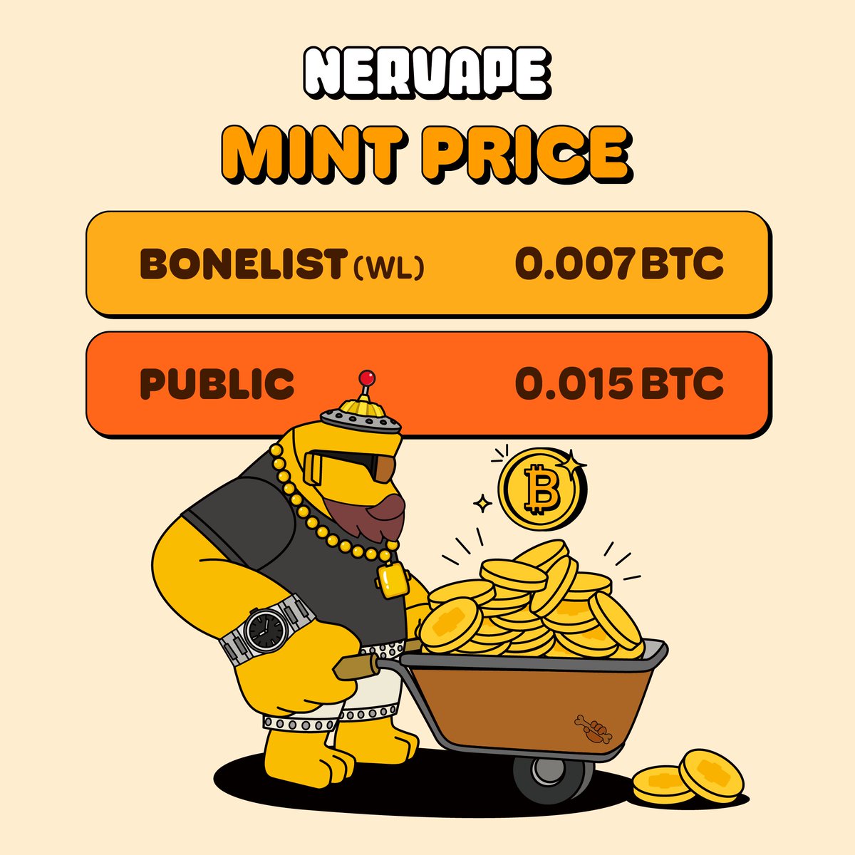 We’re happy to finally announce the mint price for NERVAPES!

🦴 Bonelist (WL) Mint Price: 0.007 BTC
🧑‍🤝‍🧑 Public Mint Price: 0.015 BTC

Be sure to have some BTC in your <a href="/joy_protocol/">JoyID Passkey｜BTC⚡️</a>, <a href="/okx/">OKX</a>, <a href="/unisat_wallet/">UniSat - wallet, explorer & extension for bitcoin.</a> wallets ready!

Stay tuned for the release date (near the end of this month)!