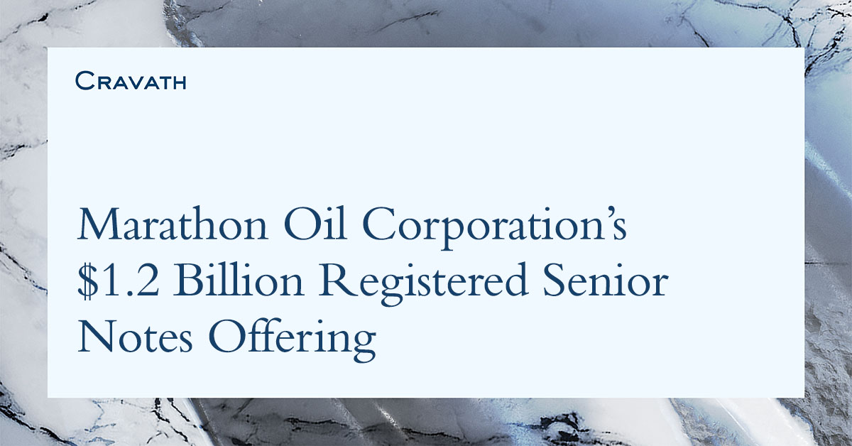 Cravath represents the underwriters in connection with Marathon Oil Corporation’s $1.2 billion registered senior notes offering bit.ly/3Q3Ig6Q