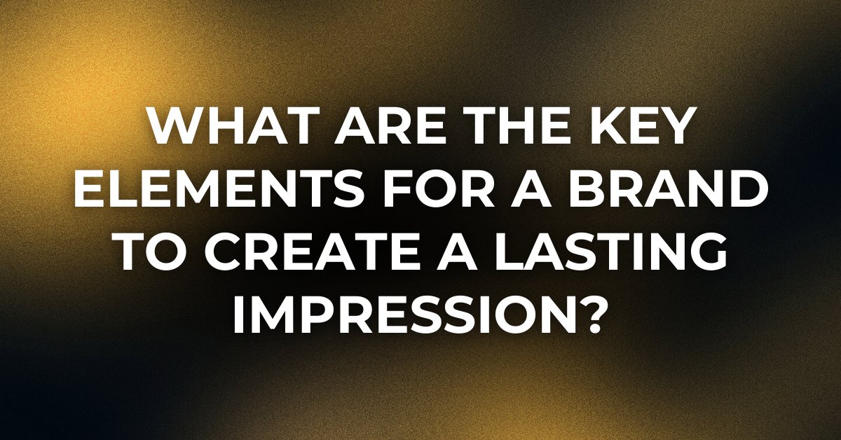 What are the key elements for a brand to create a lasting impression?

#BrandStrategy #BrandingTips #SocialMediaMarketing #MarketingStrategy