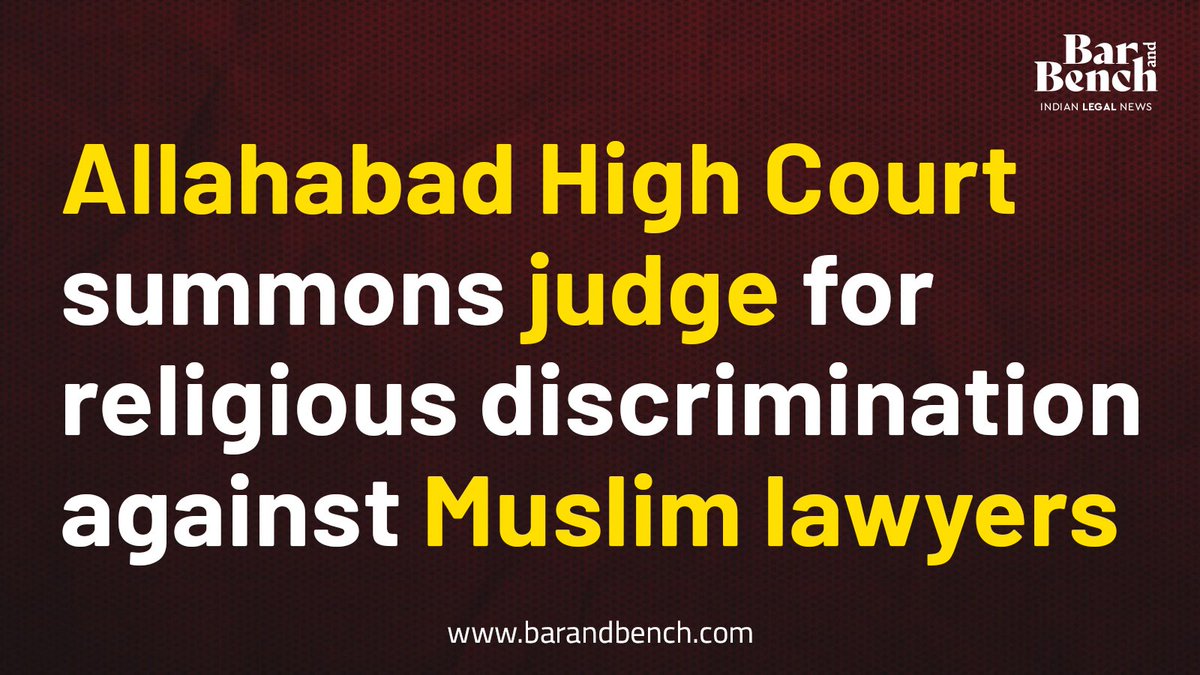 Allahabad High Court summons judge for religious discrimination against Muslim lawyers Read more: tinyurl.com/2898kpuj