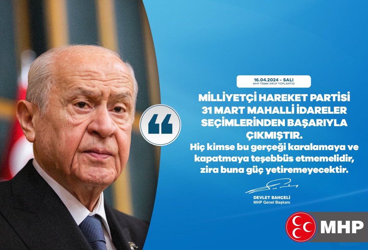 Milliyetçi Hareket Partisi 31 Mart Mahalli İdareler Seçimlerinden başarıyla çıkmıştır. Hiç kimse bu gerçeği karalamaya ve kapatmaya teşebbüs etmemelidir, zira buna güç yetiremeyecektir. MHP Genel Başkanı Devlet BAHÇELİ