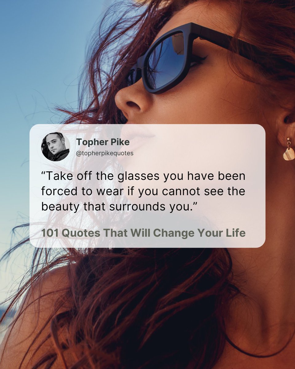 Take off the glasses you have been forced to wear if you cannot see the beauty that surrounds you. - Topher Pike

101 Quotes That Will Change Your Life

#booklover #bookobsessed #bookrecommendations #bookreview #kindleunlimited #readingaddict #readingbooks #readingismagic