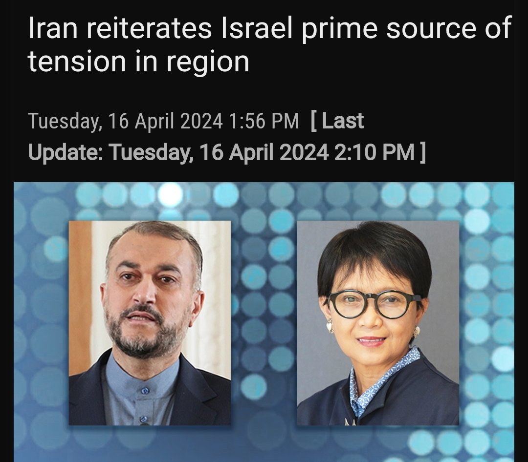 Percakapan telepon Menlu Iran &amp; Menlu Indonesia

Menlu Iran, Hossein Amir-Abdollahian, mengatakan rezim Israel adalah sumber utama ketegangan di kawasan.

Dia mengatakan operasi pembalasan Iran pada 13 April terhadap Israel berada dalam kerangka hak sah untuk membela diri dan