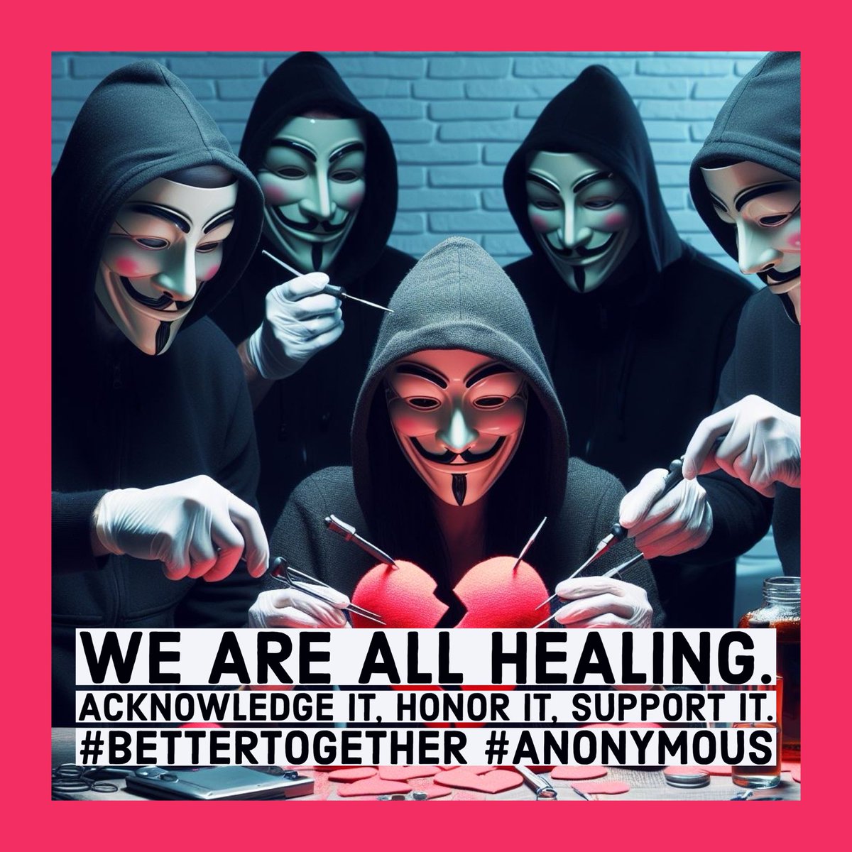 We are healing. 
That is a strength not a weakness.
Honor It.
#Anonymous #anonymoushackers #ONEFAMILY