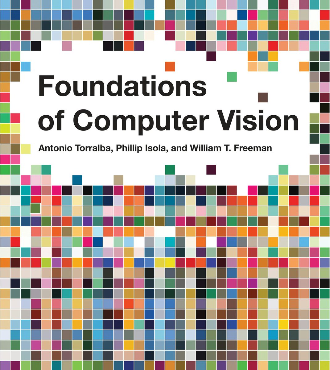 Our computer vision textbook is released! Foundations of Computer Vision with Antonio Torralba and Bill Freeman mitpress.mit.edu/9780262048972/… It’s been in the works for >10 years. Covers everything from linear filters and camera optics to diffusion models and radiance fields. 1/4