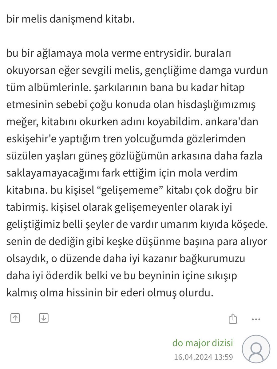 Kendimi övmek gibi görünsün istemezdim ama bir yandan artık hiçbir şey o kadar da umurumda değil. Teşekkürler “Do Majör Dizisi”, kitabımı trende okusam benzer şeyler hissederdim. Ben -rahatsız etmeyeyim diye- size yaklaşmaya çekinirken, bakıyorum ki siz çoktan dostum olmuşsunuz♥️