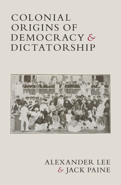 Colonial Origins of Democracy and Dictatorship by Alexander Lee, Jack Paine Why are some countries more democratic than others? Analyzes a global sample of colonies to explain countries' different experiences. 📚 cup.org/3TYZovB