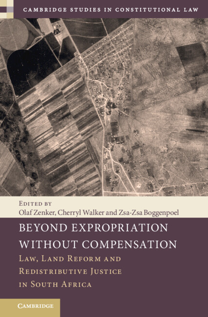 Beyond Expropriation Without Compensation by Olaf Zenker, Cherryl Walker and Zsa-Zsa Boggenpoel Experts on property law, land reform and social justice debate constitutional change and future of redistributive justice in South Africa. 📚 cup.org/3xDnpAP #constitutionallaw