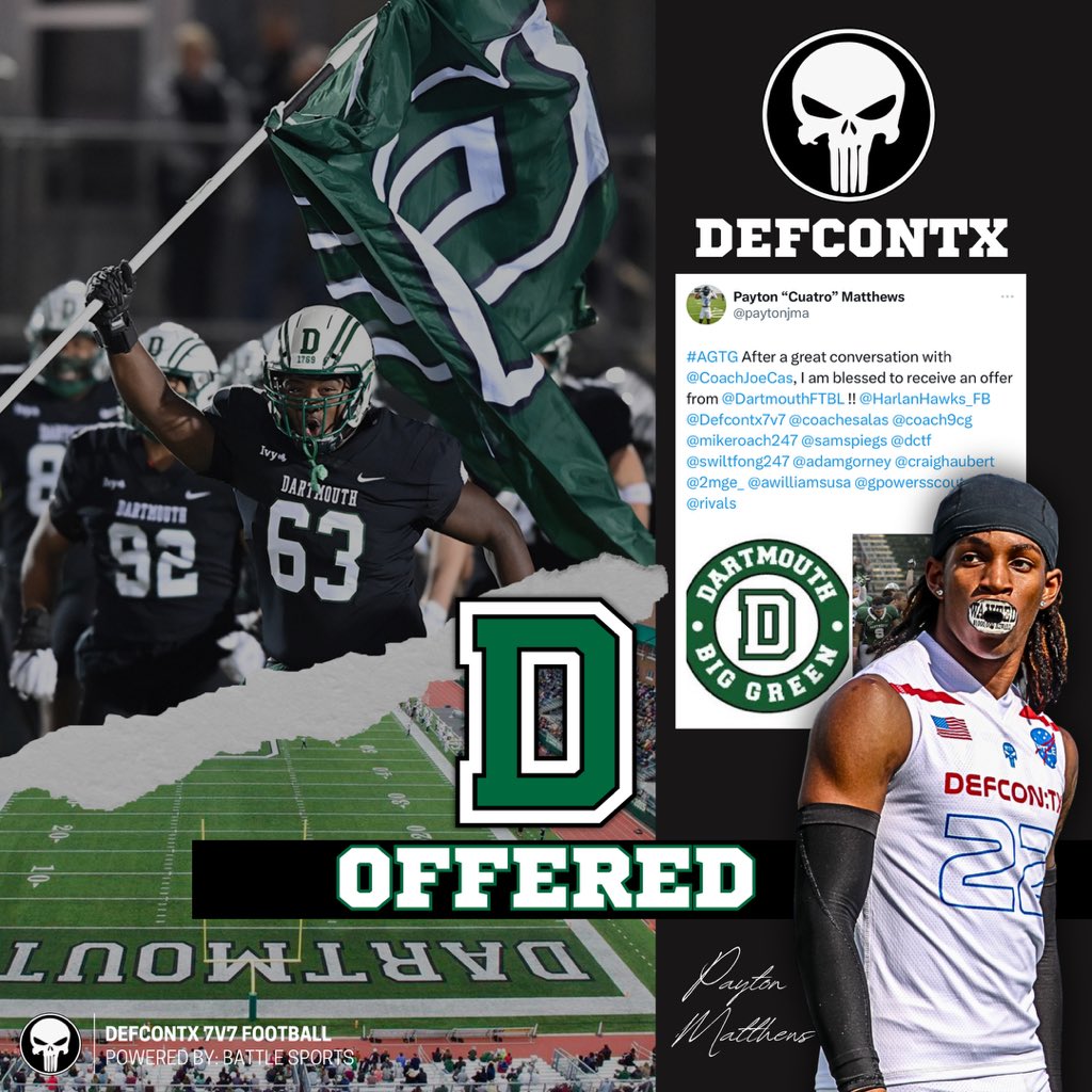 DEFCON 1 TEXAS 7v7 (@defcontx7v7) on Twitter photo 2025, ATH - Payton Matthews (<a href="/paytonjma/">Payton “Cuatro” Matthews</a>) earns an offer to #TheWoods <a href="/DartmouthFTBL/">Dartmouth Football</a>! #AGTG <a href="/coach9cg/">Clayton Guillory</a> <a href="/kcolesports/">Kimberly Cole</a> <a href="/samspiegs/">Sam Spiegelman</a> <a href="/2MGE_/">𝟚𝕄 𝔾𝕣𝕚𝕕𝕚𝕣𝕠𝕟 𝔼𝕧𝕒𝕝𝕦𝕒𝕥𝕚𝕠𝕟𝕤</a> <a href="/MikeM_Scout/">𝕄𝕚𝕜𝕖 𝕄𝕠𝕣𝕣𝕚𝕤 𝕊𝕣</a> <a href="/_RL_Martin/">R.L. Martin</a> <a href="/BDammone/">Along The Wire</a> <a href="/Rivals/">Rivals</a> @On3Recruits 2025, ATH - Payton Matthews (<a href="/paytonjma/">Payton “Cuatro” Matthews</a>) earns an offer to #TheWoods <a href="/DartmouthFTBL/">Dartmouth Football</a>! #AGTG <a href="/coach9cg/">Clayton Guillory</a> <a href="/kcolesports/">Kimberly Cole</a> <a href="/samspiegs/">Sam Spiegelman</a> <a href="/2MGE_/">𝟚𝕄 𝔾𝕣𝕚𝕕𝕚𝕣𝕠𝕟 𝔼𝕧𝕒𝕝𝕦𝕒𝕥𝕚𝕠𝕟𝕤</a> <a href="/MikeM_Scout/">𝕄𝕚𝕜𝕖 𝕄𝕠𝕣𝕣𝕚𝕤 𝕊𝕣</a> <a href="/_RL_Martin/">R.L. Martin</a> <a href="/BDammone/">Along The Wire</a> <a href="/Rivals/">Rivals</a> @On3Recruits