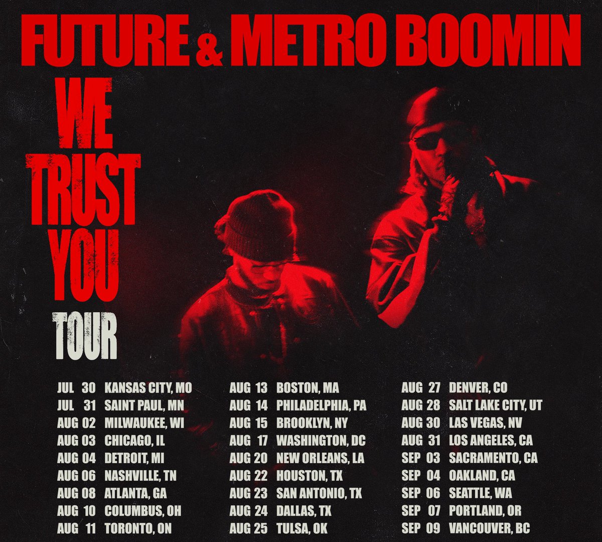 🚨 FUTURE & METRO BOOMIN

“WE TRUST YOU” TOUR
 
JULY 30 UNTIL SEPTEMBER 9