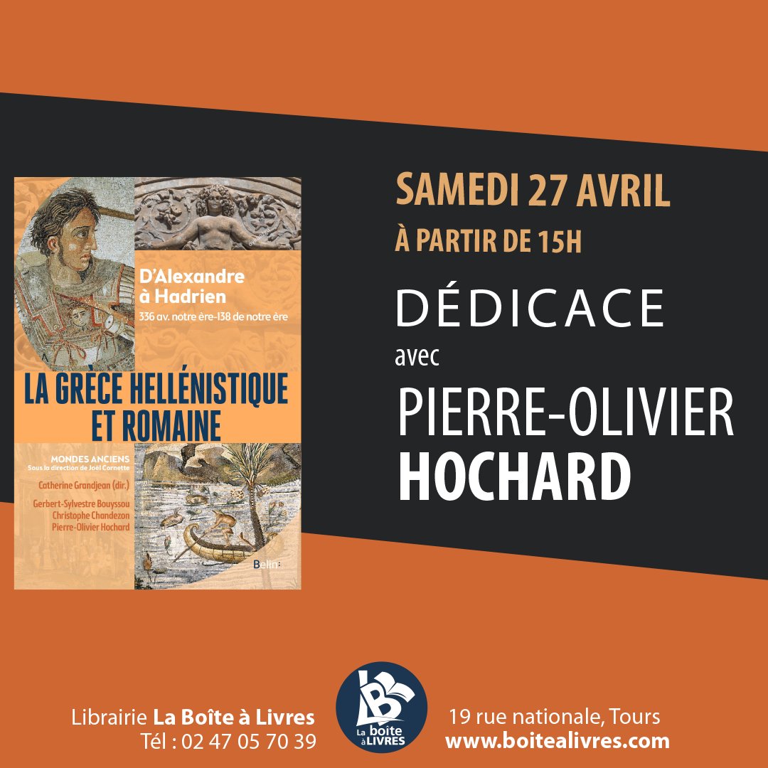 { DÉDICACE} SAMEDI 27 avril À 15h à la Librairie La @boite_a_livres à Tours avec PIERRE-OLIVIER HOCHARD autour de 'La Grèce hellénistique et romaine D’Alexandre à Hadrien 336 av. notre ère-138 de notre ère' (@Belin_editeur ) boitealivres.com