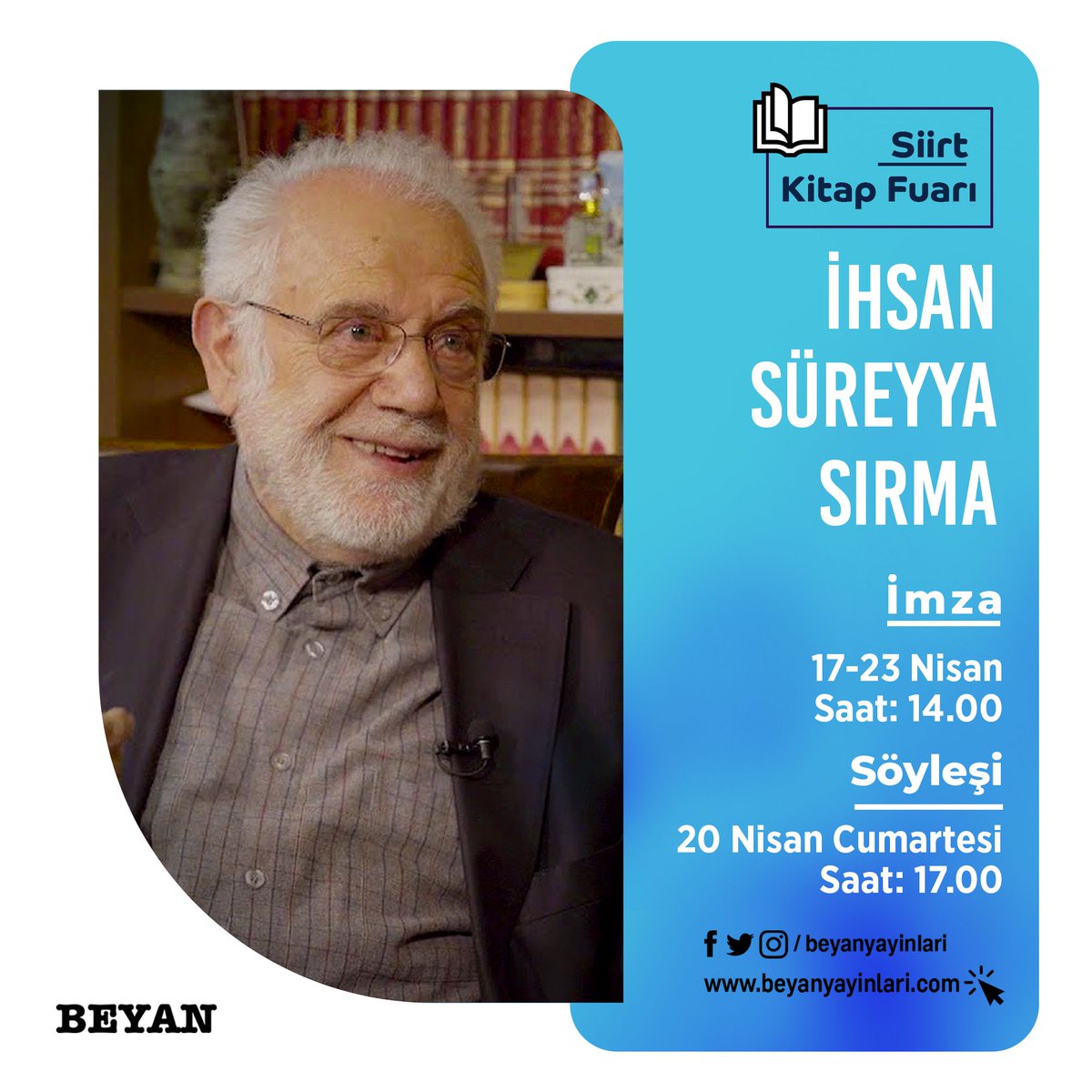 İhsan Süreyya Sırma Siirt Kitap Fuarı'nda okurları ile buluşuyor. İmza: 17-23 Nisan Saat: 14.00 Söyleşi: 20 Nisan Cumartesi Saat: 17.00 #beyanyayınları #ihsansüreyyasırma #siirtkitapfuarı