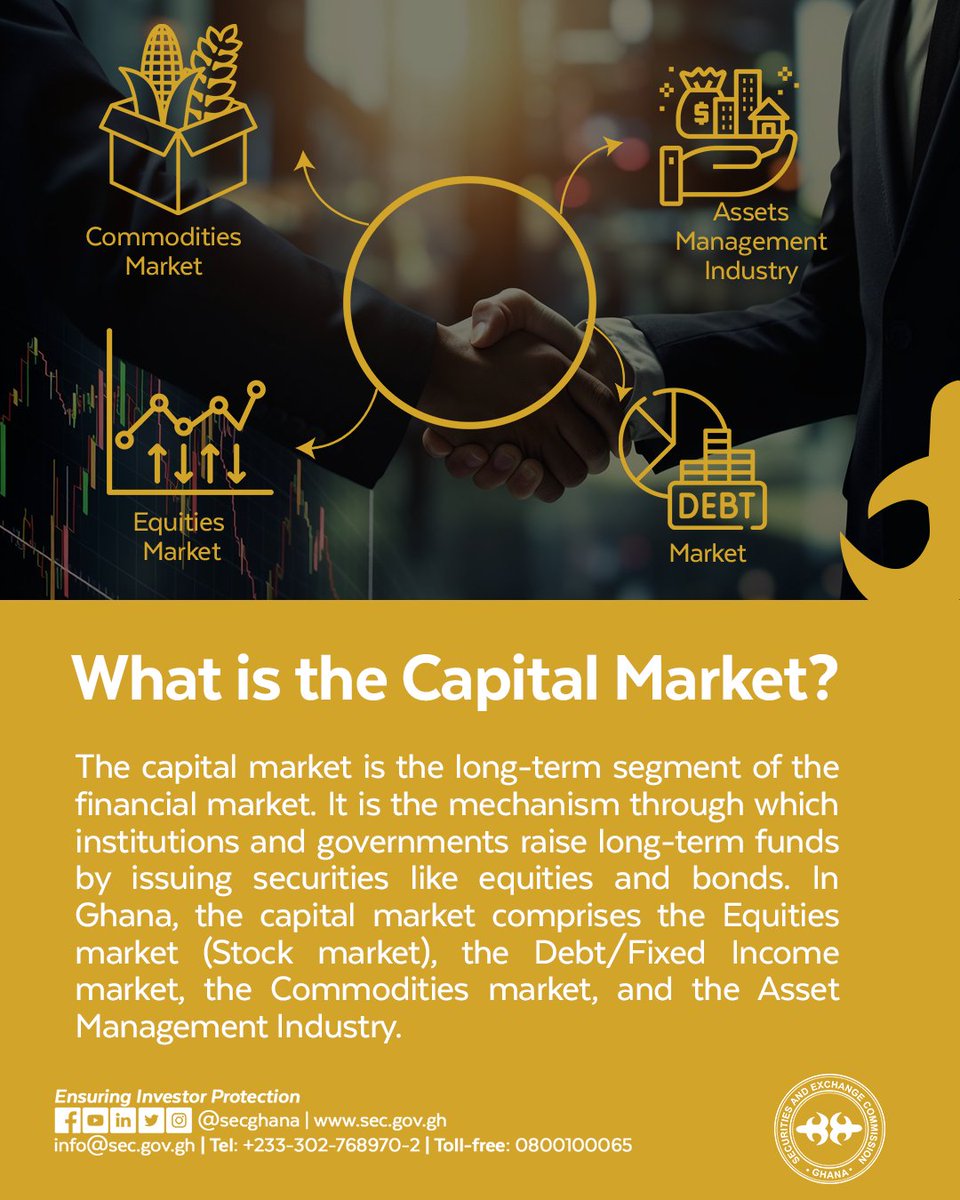 The capital market is the long-term segment of the financial market. It is the mechanism through which institutions and governments raise long-term funds by issuing securities like equities and bonds. We have the Stock, Debt, Commodity markets, and Asset management industry in GH